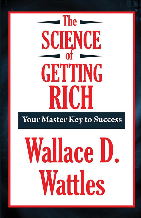 Cover Art for 9781625586759, The Science of Getting Rich by Wallace D. Wattles