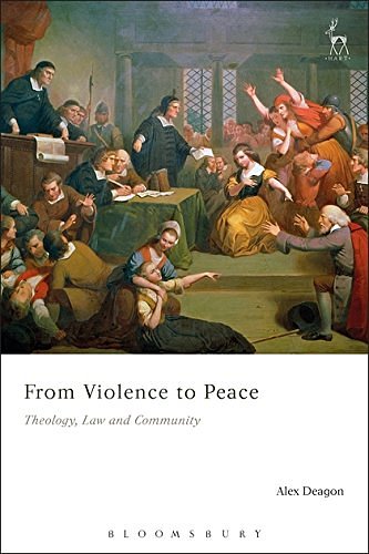 Cover Art for 9781509912902, From Violence to PeaceTheology, Law and Community by Alex Deagon