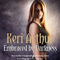 Cover Art for 9780749955083, Embraced By Darkness: Number 5 in series by Keri Arthur