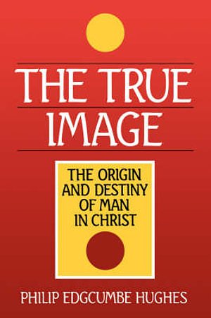 Cover Art for 9780802803146, True Image by Philip Edgcumbe Hughes