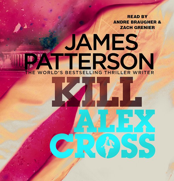 Cover Art for 9781846572708, Kill Alex Cross: (Alex Cross 18) by James Patterson