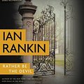 Cover Art for 9781478914020, Rather Be the Devil by Ian Rankin