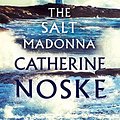 Cover Art for B082XKVPW2, The Salt Madonna by Catherine Noske