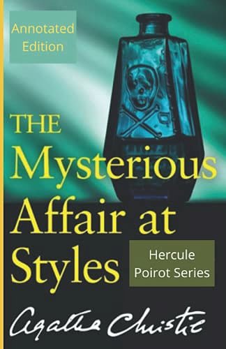 Cover Art for 9798546757465, Agatha Christie: The Mysterious Affair at Styles (Superb Classics Annotated Edition) by Agatha Christie, Agatha Christie