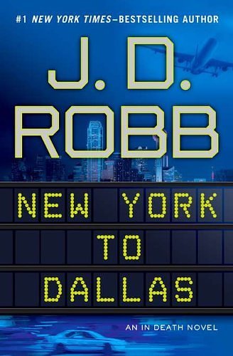 Cover Art for B01K3INA64, New York to Dallas (In Death) by J. D. Robb (2011-09-13) by J. D. Robb