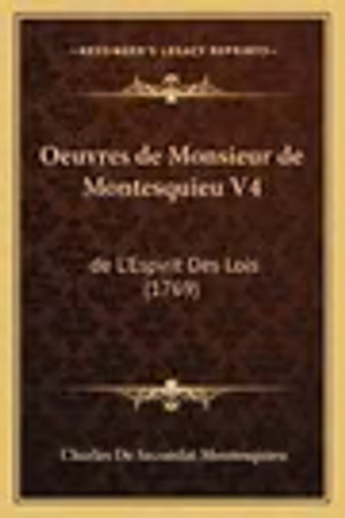 Cover Art for 9781165950089, Oeuvres de Monsieur de Montesquieu V4 by Baron Charles de Secondat Montesquieu