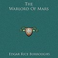 Cover Art for 9781169267893, The Warlord of Mars by Edgar Rice Burroughs