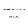 Cover Art for 9781414230894, My Brilliant Career by Miles Franklin