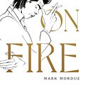 Cover Art for 9781460759646, Boy On Fire: The Young Nick Cave by Mark Mordue