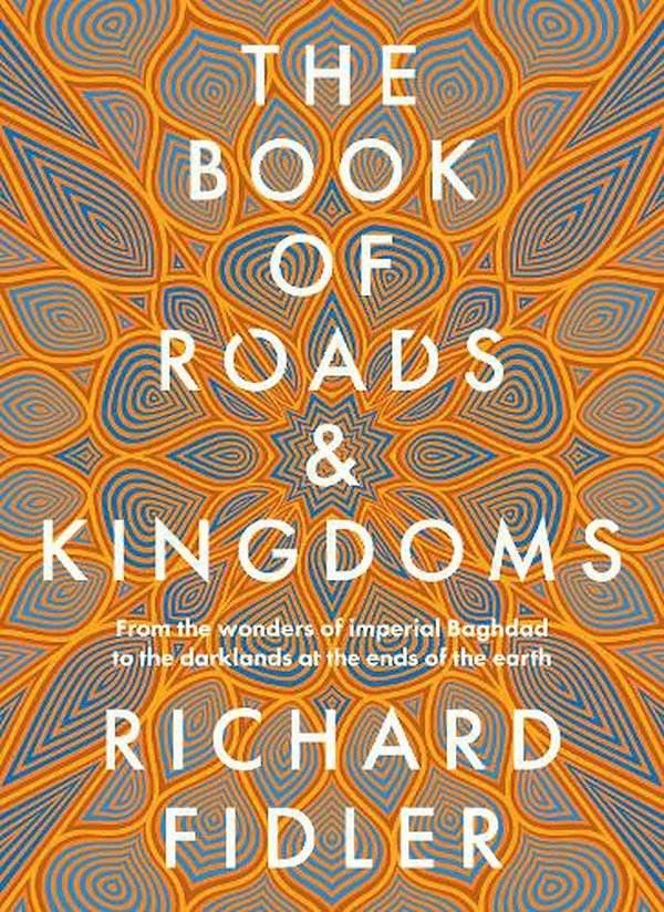 Cover Art for 9780733342592, The Book Of Roads And Kingdoms by Richard Fidler