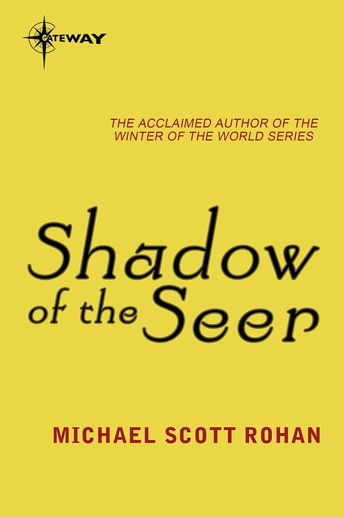 Cover Art for 9780575092273, Shadow of the Seer by Michael Scott Rohan