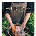 Cover Art for 9780857833952, The Wild Dyer: A guide to natural dyes & the art of patchwork & stitch by Abigail Booth