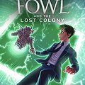 Cover Art for 9780241335642, Artemis Fowl and the Lost Colony by Eoin Colfer