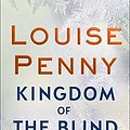 Cover Art for 9781250313522, Kingdom of the Blind (Chief Inspector Gamache Novel) by Louise Penny