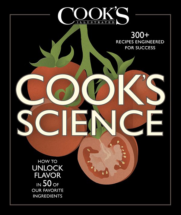 Cover Art for 9781940352459, Cook's Science: How to Unlock Flavor in 50 of Our Favorite Ingredients by The Editors at cook's Illustra
