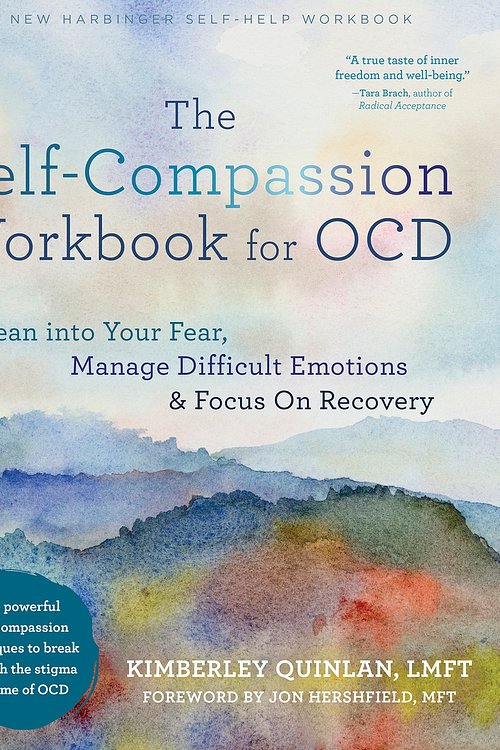 Cover Art for 9781684037766, The Self-Compassion Workbook for Ocd: Lean Into Your Fear, Manage Difficult Emotions, and Focus on Recovery by Kimberley Quinlan