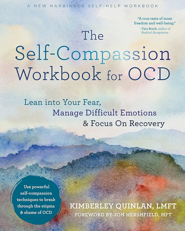 2 editions of The Self-Compassion Workbook for Ocd: Lean Into Your Fear, Manage Difficult Emotions, and Focus on Recovery by Kimberley Quinlan