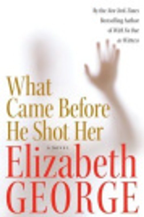 Cover Art for 9780061246975, What Came Before He Shot Her by Elizabeth George