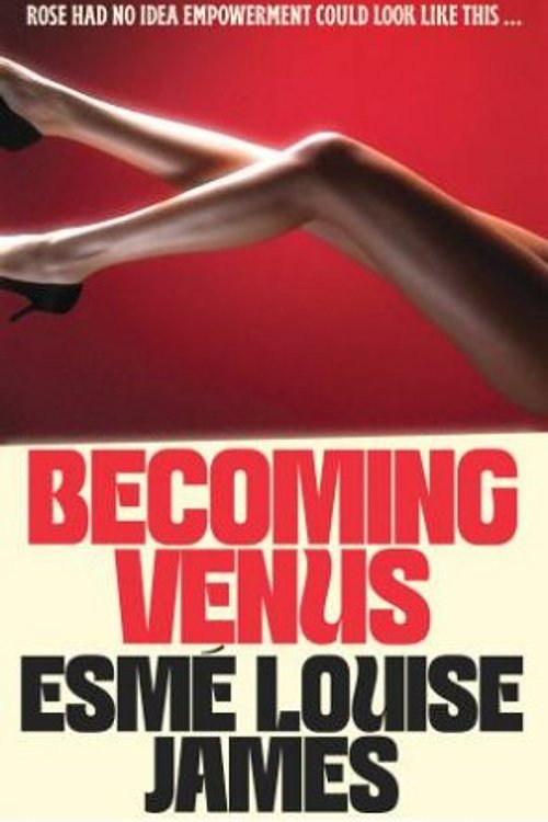 Cover Art for 9781761639296, Becoming Venus: Rose had no idea empowerment could look like this ... by Esmé Louise James