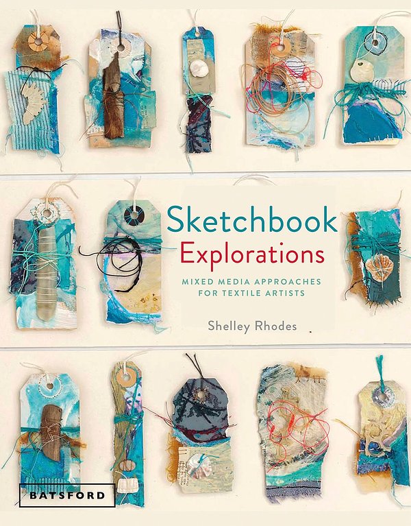 Cover Art for 9781849944809, Sketchbook Explorations: Mixed media approaches for textile artists by Shelley Rhodes