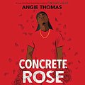 Cover Art for B0872JDRS6, Concrete Rose by Angie Thomas