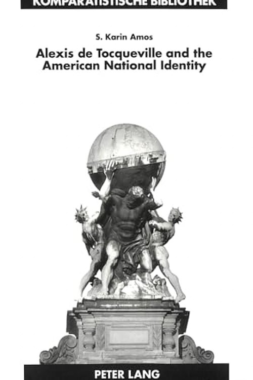 Cover Art for 9783631473955, Alexis De Tocqueville and the American National Identity: The Reception of De LA Democratie En Amerique in the United States in the Nineteenth Centu by S.Karin Amos