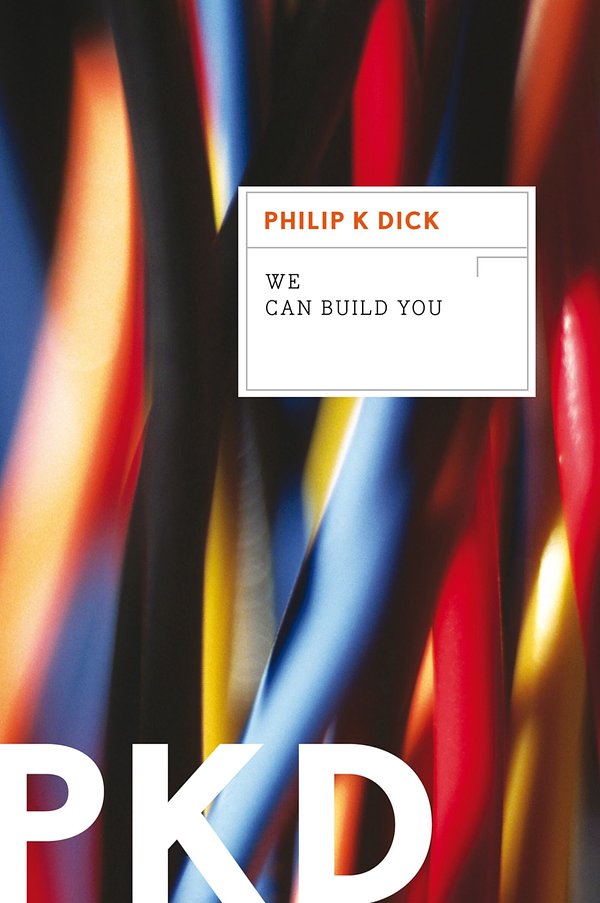 Cover Art for 9780547572680, We Can Build You by Philip K. Dick