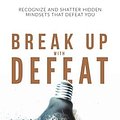 Cover Art for 9781512772333, Break Up with Defeat by Jermaine Francis