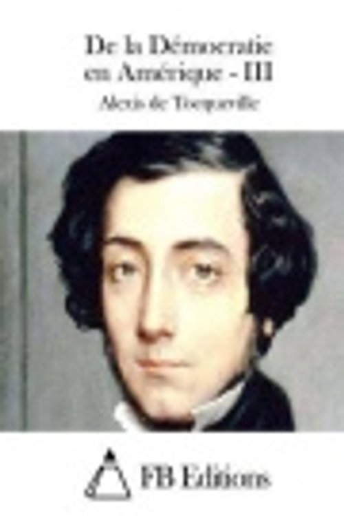 Cover Art for 9781511626675, de La Democratie En Amerique - III by Alexis De Tocqueville