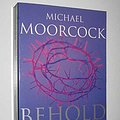 Cover Art for 9781897580417, Behold the Man and Other Stories (Constant Fire / Breakfast in the Ruins) by Michael Moorcock