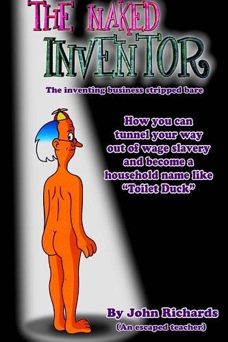 Cover Art for 9780992853525, The Naked InventorThe Inventing Business Stripped Bare by John Richards