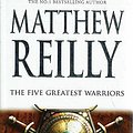 Cover Art for 9781405039338, The Five Greatest Warriors by Matthew Reilly