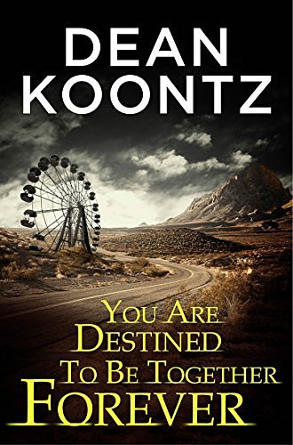 Cover Art for B00QEH8S2U, You Are Destined To Be Together Forever by Dean Koontz