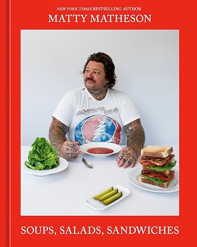 Cover Art for B0CVTJR6VN, Matty Matheson: Soups, Salads, Sandwiches by Matty Matheson