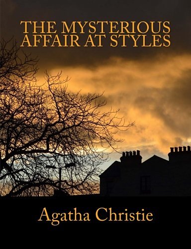 Cover Art for 9781502326638, The Mysterious Affair at Styles [Large Print Edition]The Complete & Unabridged Classic Mystery by Agatha Christie