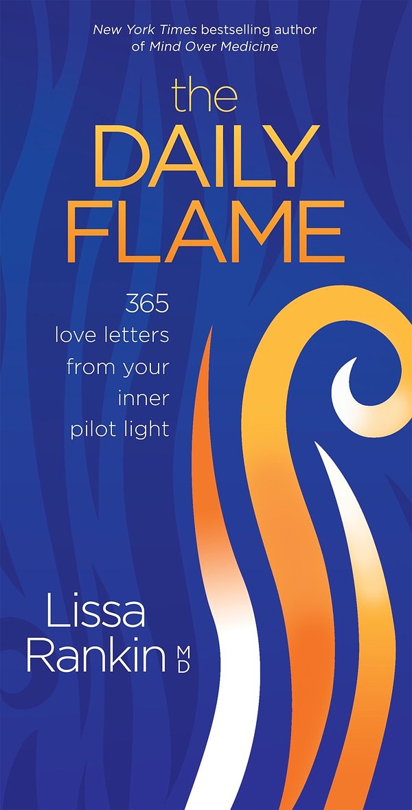 Cover Art for 9781683642701, The Daily Flame: 365 Love Letters from Your Inner Pilot Light by Lissa Rankin