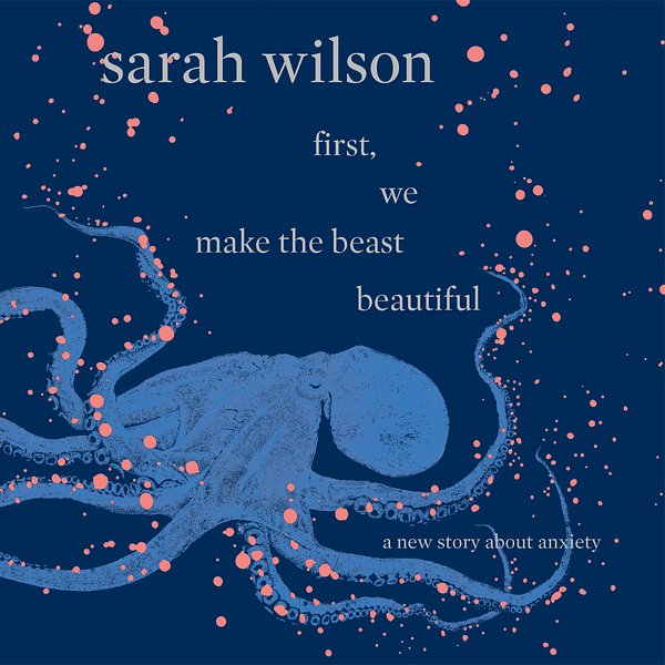 Cover Art for 9781743535868, First, we make the beast beautiful by Sarah Wilson