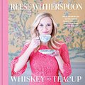 Cover Art for 9781471166228, Whisky in a Teacup by Reese Witherspoon