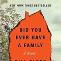 Cover Art for 9781476798189, Did You Ever Have a Family by Bill Clegg