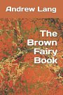 Cover Art for 9781091276192, The Brown Fairy Book by Andrew Lang