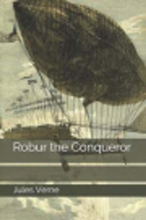 Cover Art for 9781692708078, Robur the Conqueror by Jules Verne