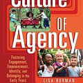 Cover Art for 9781605547985, A Culture of Agency: Fostering Engagement, Empowerment, Identity, and Belonging in the Early Years by Lisa Burman