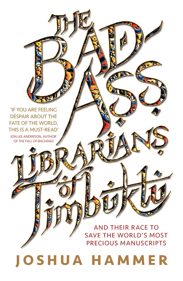 Cover Art for 9781760632458, The Bad-Ass Librarians of Timbuktu by Joshua Hammer