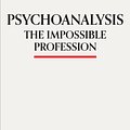 Cover Art for 9781783784530, Psychoanalysis by Janet Malcolm