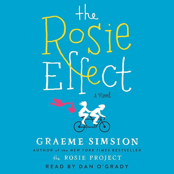 Cover Art for 9781442376014, The Rosie Effect by Graeme Simsion, Dan O'Grady