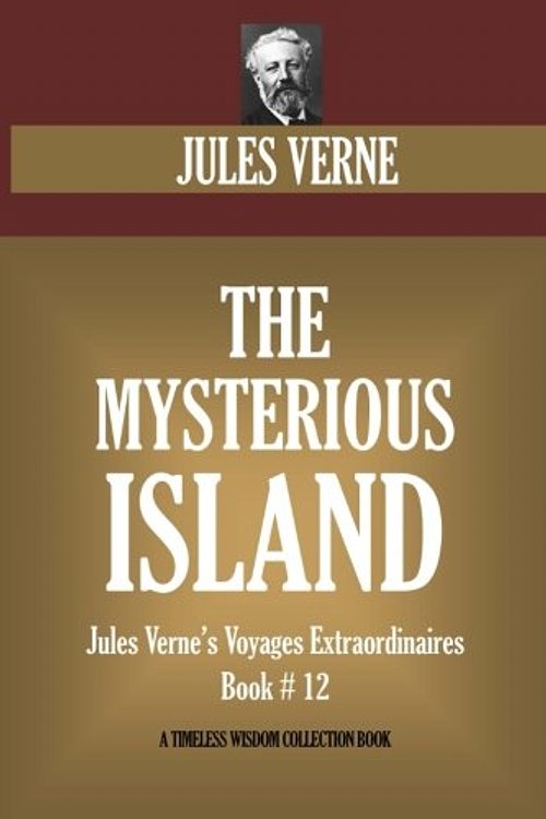 Cover Art for 9781534921245, The Mysterious Island: Jules Verne's Voyages Extraordinaires  Book # 12 (Timeless Wisdom Collection) by Jules Verne