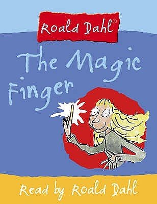 Cover Art for 9780007158980, The Magic Finger: Complete and Unabridged by Roald Dahl