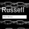 Cover Art for 9780415325097, What I Believe by Bertrand Russell