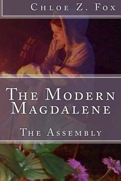 Cover Art for 9781507512074, The Modern MagdaleneThe Assembly by Chloe Z. Fox
