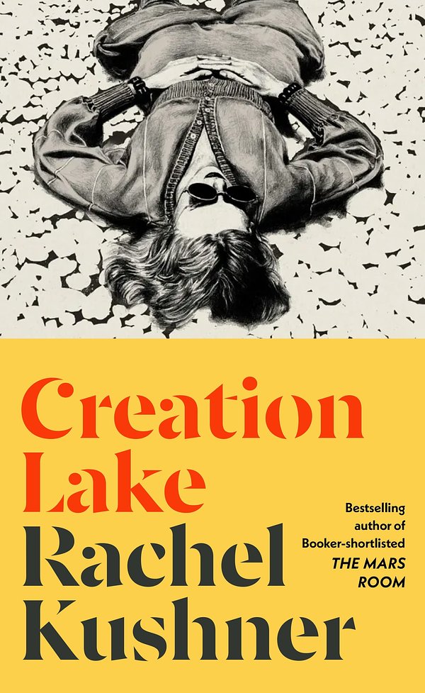 Cover Art for 9781787334380, Creation Lake by Rachel Kushner